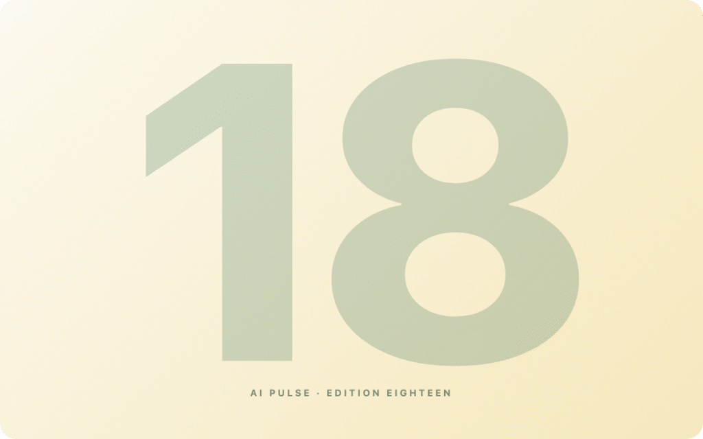 AI Pulse — Edition 18 — Tenvalleys