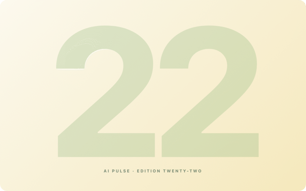 AI Pulse — Edition 22 — Tenvalleys